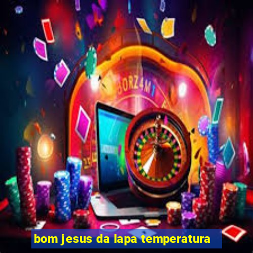 bom jesus da lapa temperatura